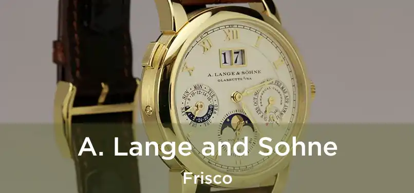 A. Lange and Sohne Frisco