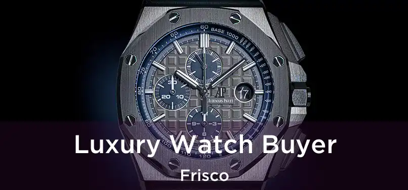  Luxury Watch Buyer Frisco