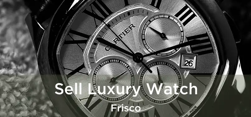  Sell Luxury Watch Frisco