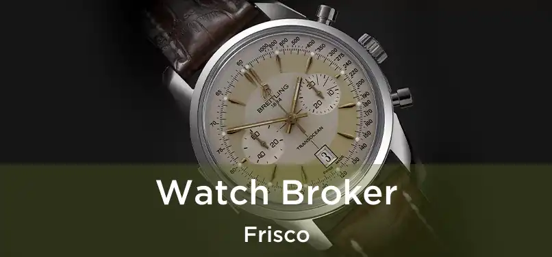  Watch Broker Frisco