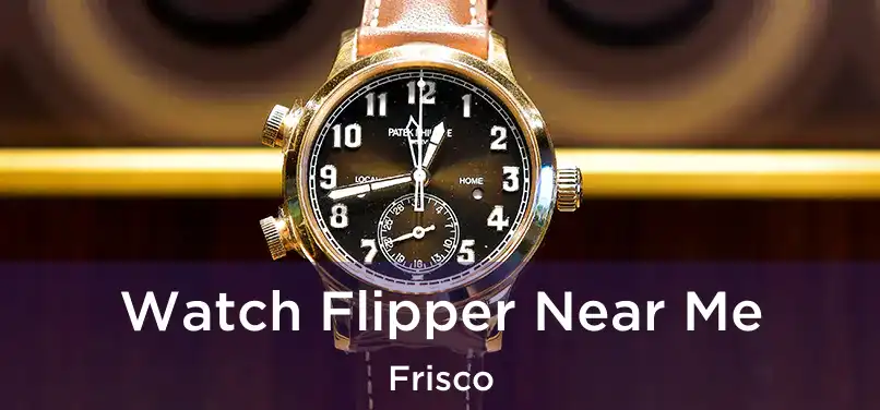  Watch Flipper Near Me Frisco