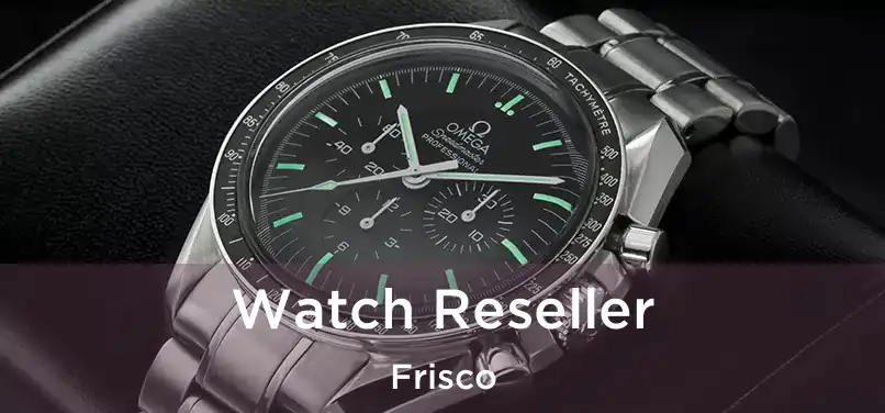  Watch Reseller Frisco