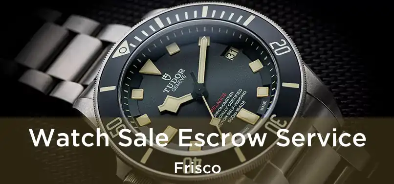  Watch Sale Escrow Service Frisco