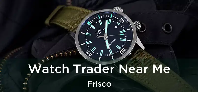  Watch Trader Near Me Frisco